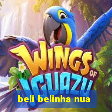 beli belinha nua